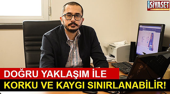 Doğru yaklaşım ile korku ve kaygı sınırlanabilir!