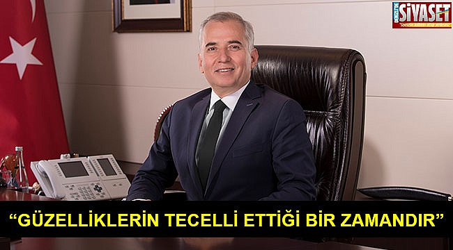 “Güzelliklerin tecelli ettiği bir zamandır”
