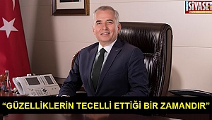 “Güzelliklerin tecelli ettiği bir zamandır”
