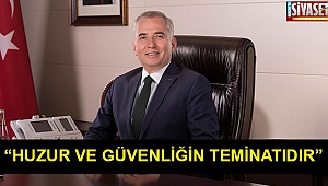 “Huzur ve güvenliğin teminatıdır”