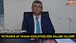 “İktidarın af yasası adaletsizliğin salgın halidir”