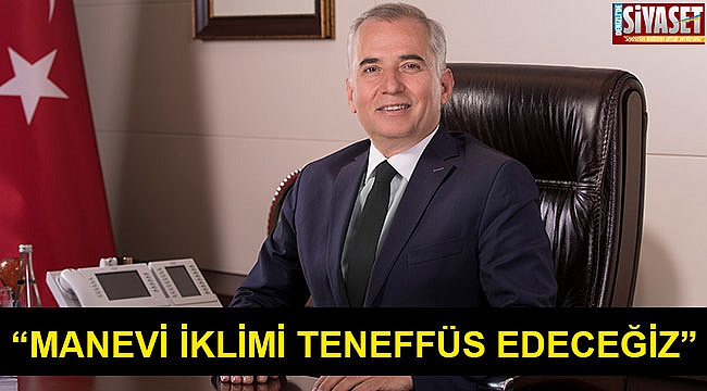 “Manevi iklimi teneffüs edeceğiz”
