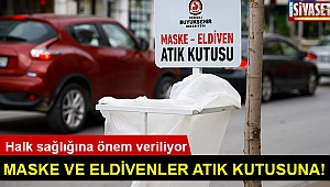 Maske ve eldivenler atık kutusuna!