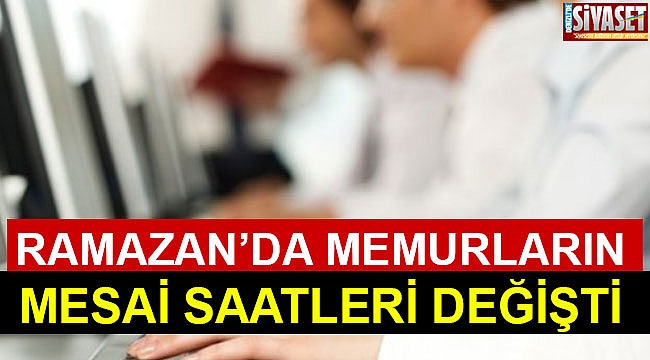 Ramazan’da memurların mesai saatleri değişti