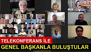 Telekonferans ile genel başkanla buluştular