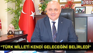 “Türk milleti kendi geleceğini belirledi”