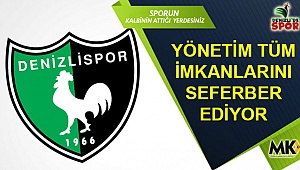 Yönetim tüm imkanlarını seferber ediyor