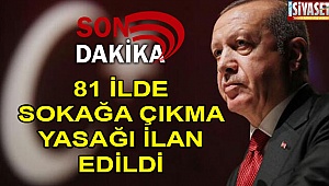 81 ilde sokağa çıkmak yasak!