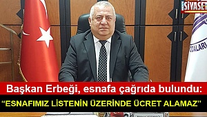 Başkan Erbeği, esnafa çağrıda bulundu