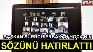Başkan Sürücü Erbakan’ın sözünü hatırlattı