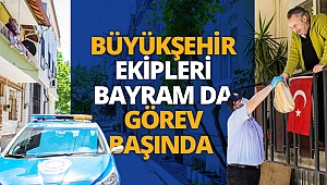 Büyükşehir bayram da görev başında 