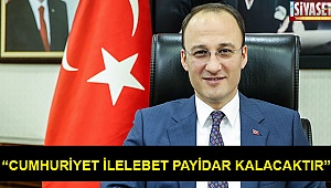 “Cumhuriyet ilelebet payidar kalacaktır”