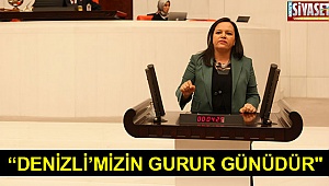 “Denizli’mizin gurur günüdür