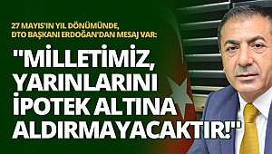 Erdoğan: Milletimiz, yarınlarını ipotek altına aldırmayacaktır!