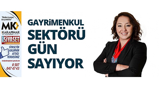 Gayrimenkul sektörü gün sayıyor