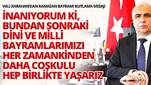 Karahan, Karamsarlık, korku ve endişeye kapılmadan tüm tedbirlere uyarak bu zorlu günleri inşallah geride bırakacağız