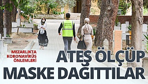 Mezarlıkta korona virüs önlemlerini arttırdılar