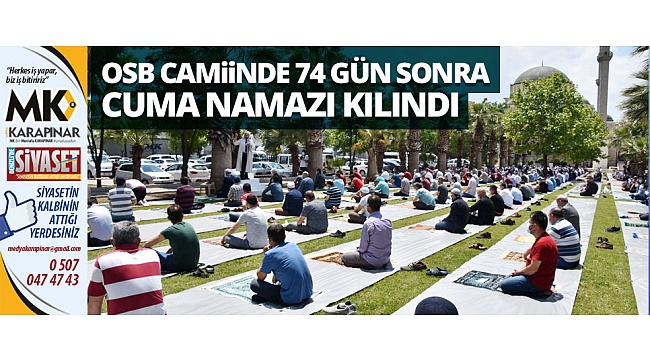 OSB Camiinde 74 gün sonra cuma namazı kılındı
