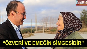 “Özveri ve emeğin simgesidir”