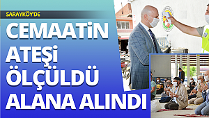 Sarayköy’de cemaatin ateşi ölçüldü ardından alana alındı