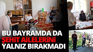 Şevkan, bu bayramda da şehit ailelerini yalnız bırakmadı