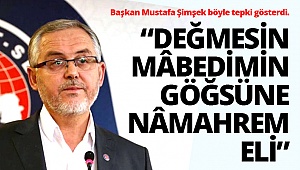 Şimşek: Değmesin mâbedimin göğsüne nâmahrem eli