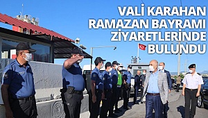 Vali Karahan Ramazan Bayramı Ziyaretlerinde Bulundu