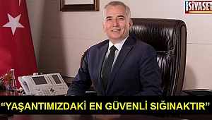 “Yaşantımızdaki En Güvenli Sığınaktır”