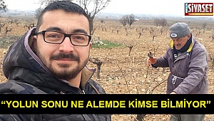 “Yolun sonu ne alemde kimse bilmiyor”