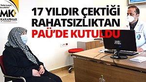 17 yıldır devam eden rahatsızlığı PAÜ’de tedavi edildi