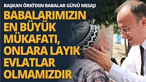 Babalarımızın en büyük mükafatı, onlara layık evlatlar olmamızdır