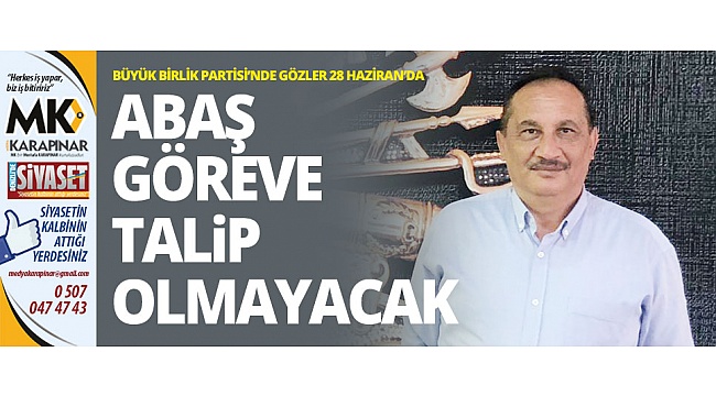 Başkan Abaş göreve talip olmayacak