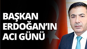Başkan Erdoğan’ın acı günü
