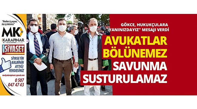 Başkan Gökce, hukukçulara ‘yanınızdayız’ mesajı verdi