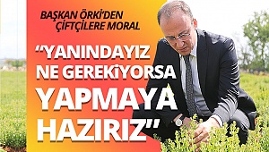 Başkan Örki’den çiftçilere moral