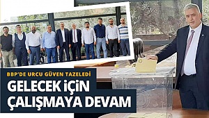BBP’de Urcu güven tazeledi