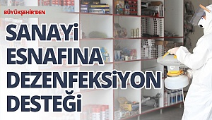 Büyükşehir'den sanayi esnafına dezenfeksiyon desteği