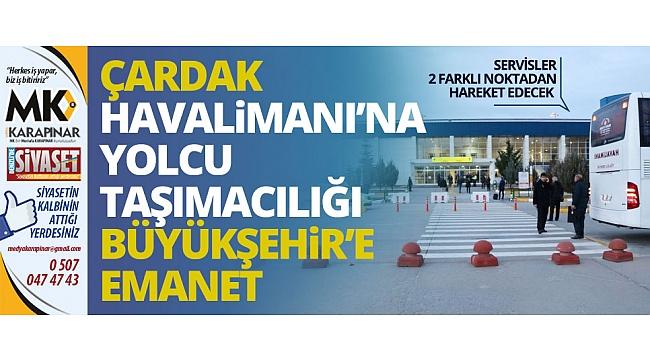 Çardak Havalimanı’na yolcu taşımacılığı Büyükşehir’e emanet