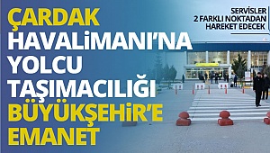 Çardak Havalimanı’na yolcu taşımacılığı Büyükşehir’e emanet