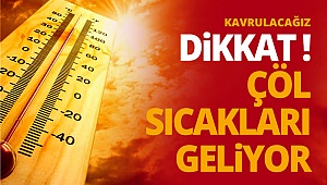 Çöl sıcakları geliyor 