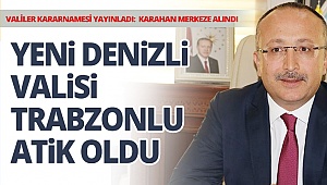 Denizli Valisi Ali Fuat Atik oldu