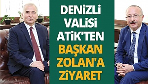 Denizli Valisi Atik'ten Başkan Zolan'a ziyaret