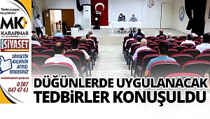 Düğünlerde uygulanacak tedbirler konuşuldu