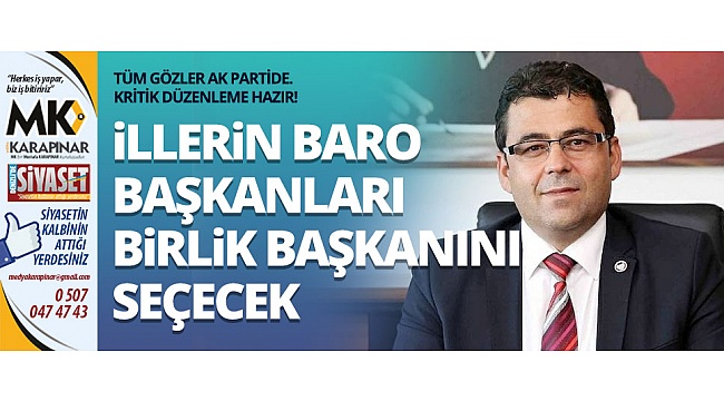 İllerin baro başkanları birlik başkanını seçecek