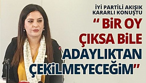 İYİ Partili Akışık kararlı konuştu