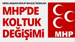 MHP’de koltuk değişimi