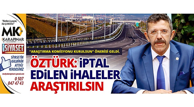 Öztürk: İptal edilen ihaleler araştırılsın