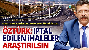 Öztürk: İptal edilen ihaleler araştırılsın