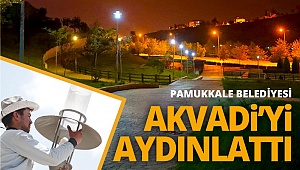 Pamukkale Belediyesi AKVADİ’yi aydınlattı
