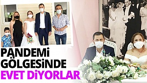 Pandemi gölgesinde evet diyorlar